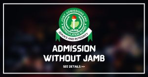 How To Gain Admission Without Using Jamb